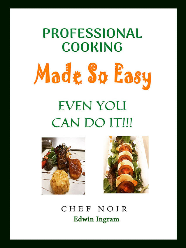 Professional Cooking Made So Easy Even You Can Do It!!!