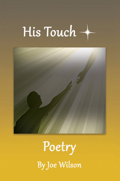 His Touch - Poetry by Joe Wilson